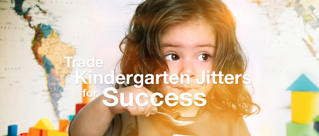 Trade Kindergarten Jitters for Success