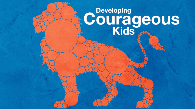 Developing Courageous Kids