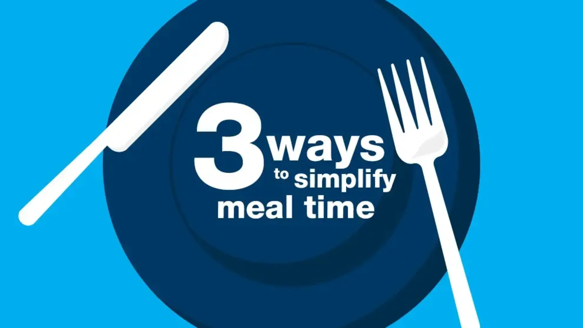 Three Ways to Simplify Mealtime