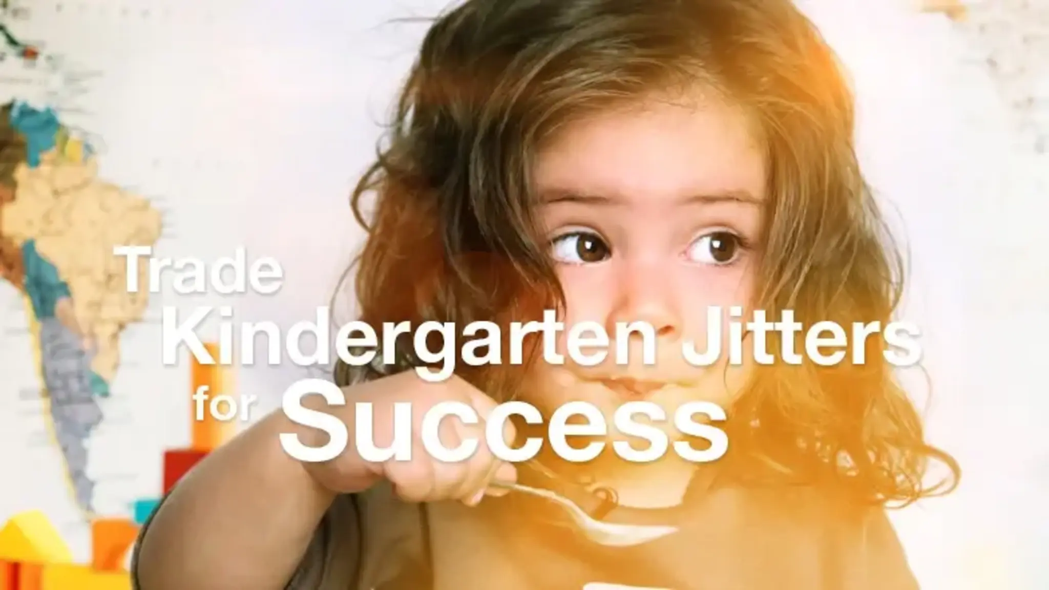 Trade Kindergarten Jitters for Success