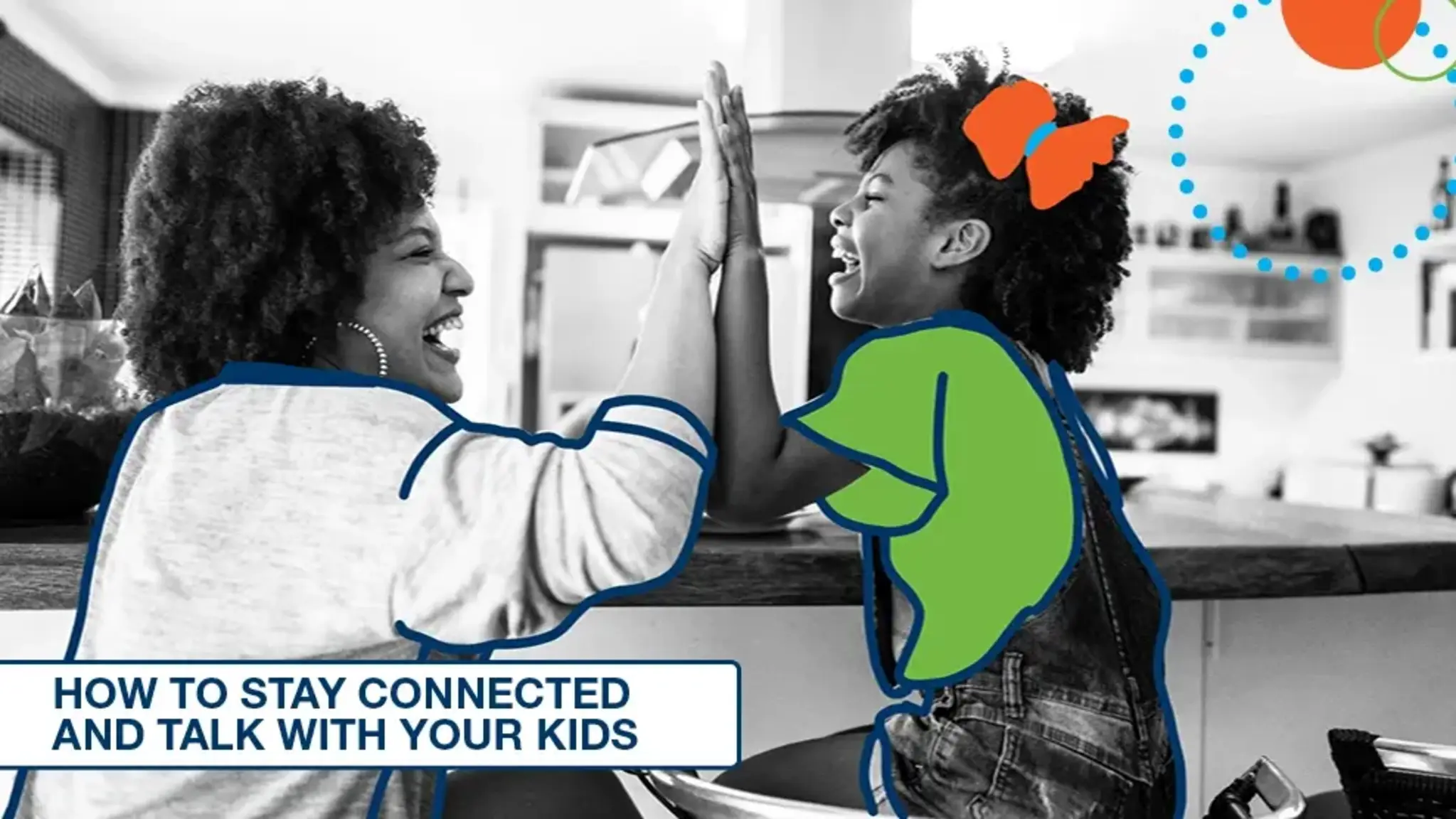 How to Stay Connected and Talk with Your Kids