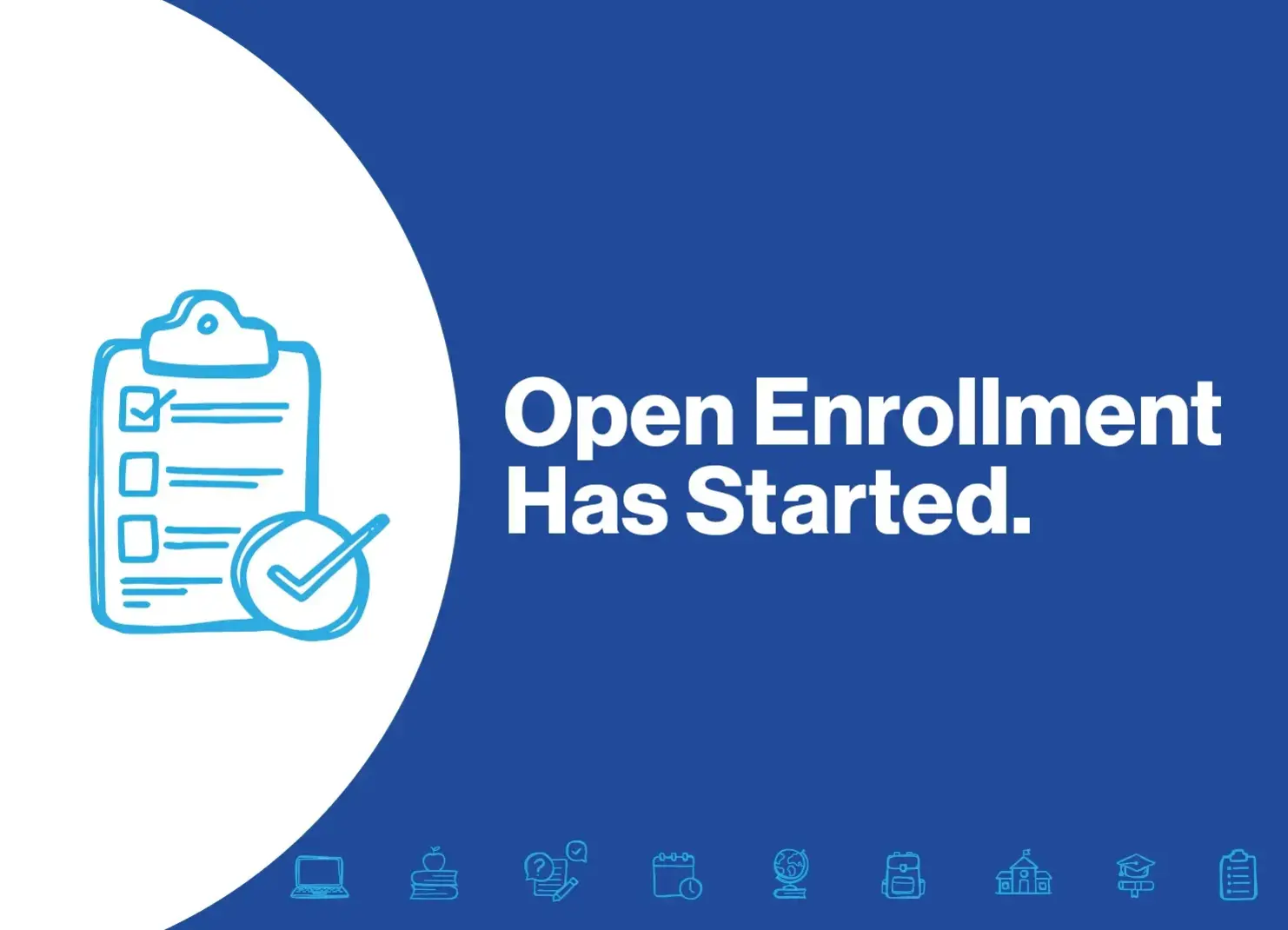 Open Enrollment has started text on blue background with clipboard icon