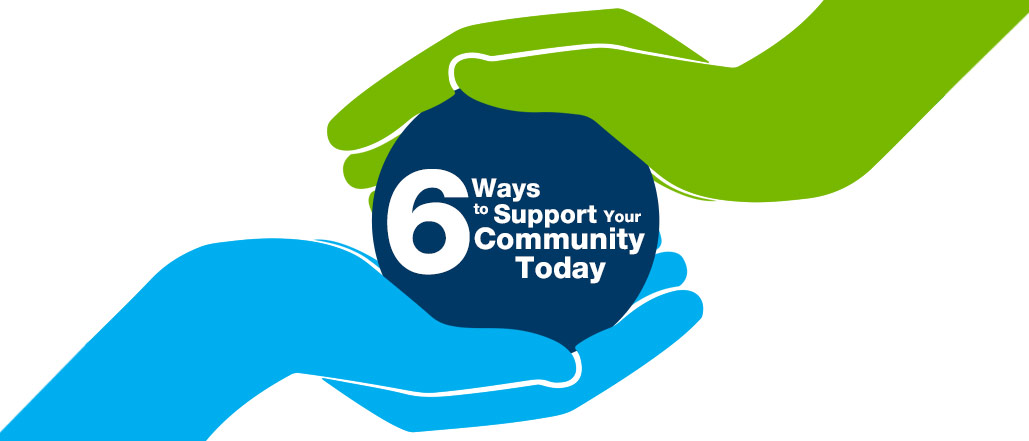 6 Ways to Support Your Community Today