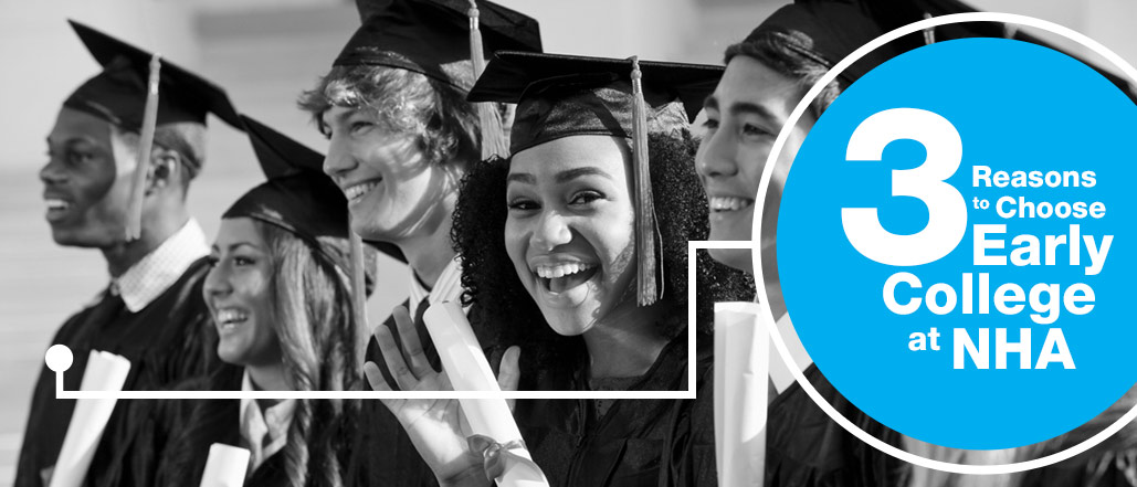 3 Reasons to Choose Early College at NHA