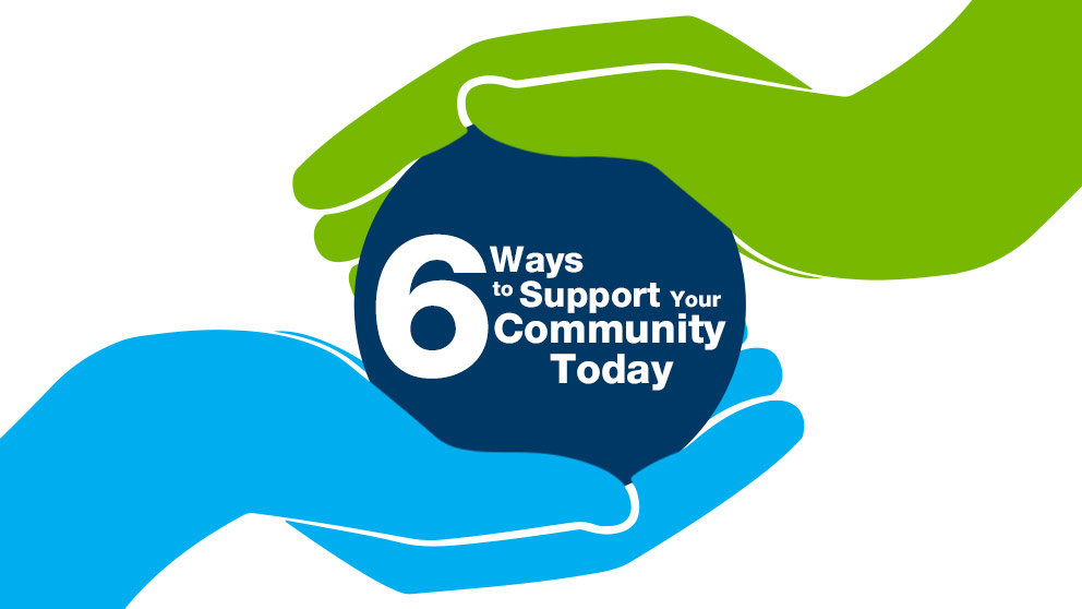 6 Ways to Support Your Community Today