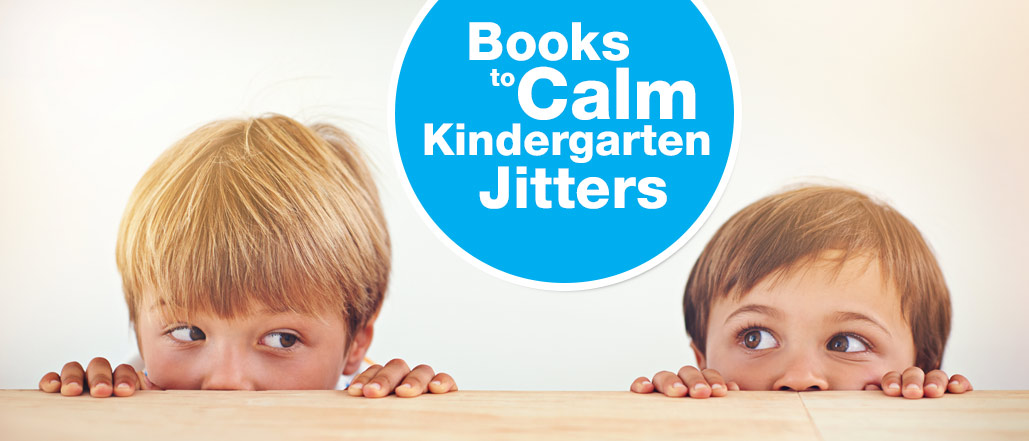 Books to Calm Those Kindergarten Jitters