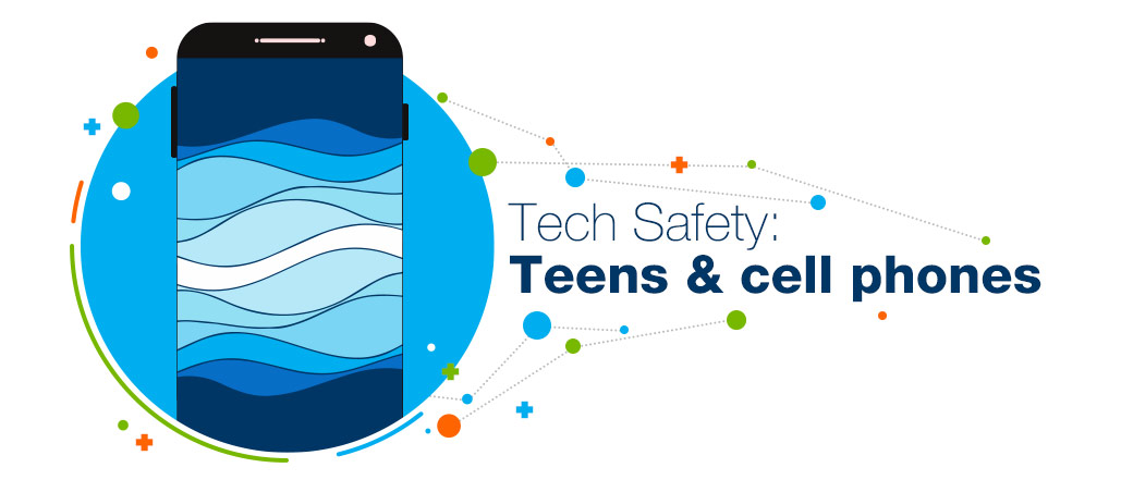 Tech Safety: Teens and Cell Phones