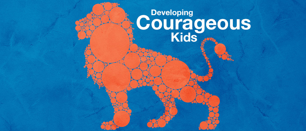 Developing Courageous Kids