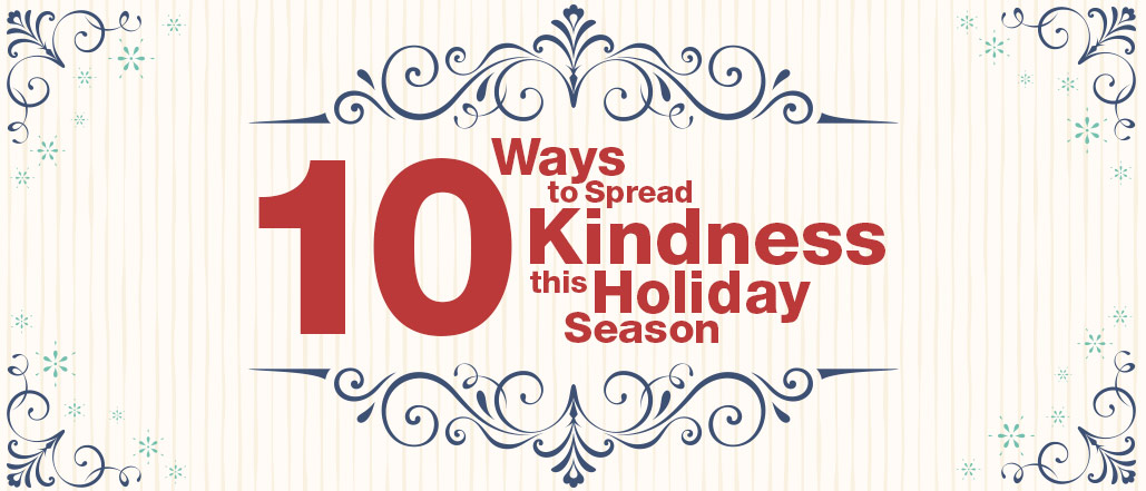 10 Ways to Spread Kindness this Holiday Season