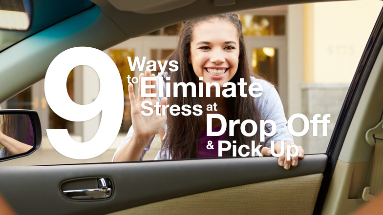 9 Ways to Eliminate Stress at Drop Off and Pick Up