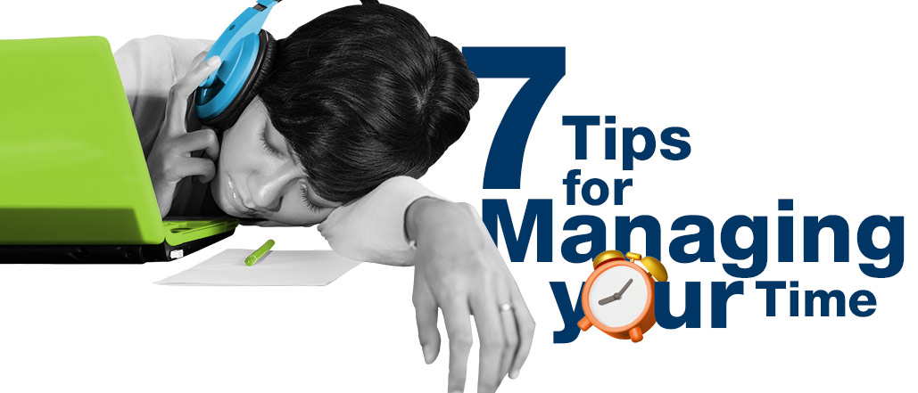 7 Tips for Managing Your Time