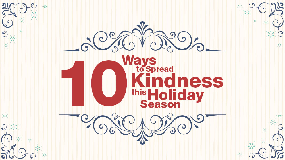 10 Ways to Spread Kindness this Holiday Season