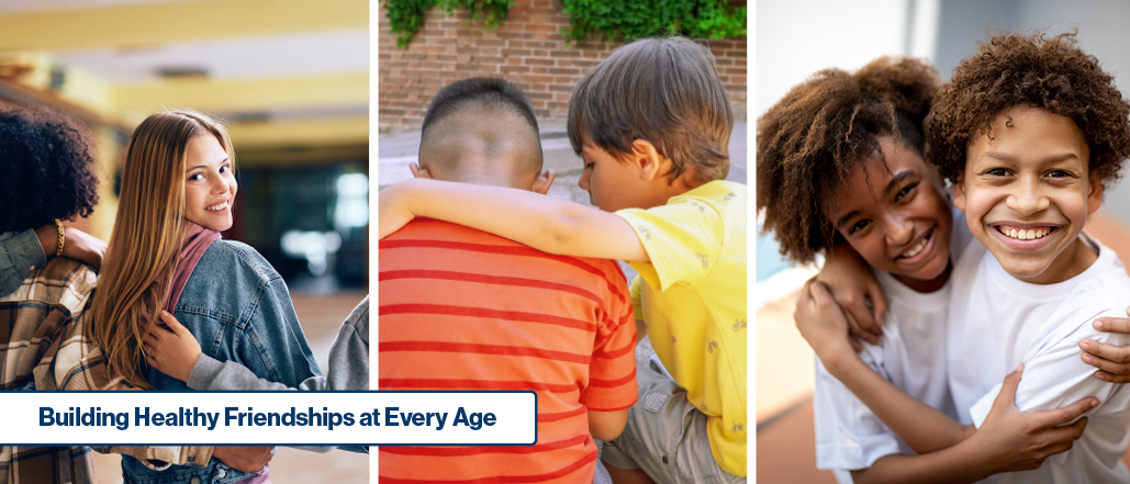 Building Healthy Friendships at Every Age