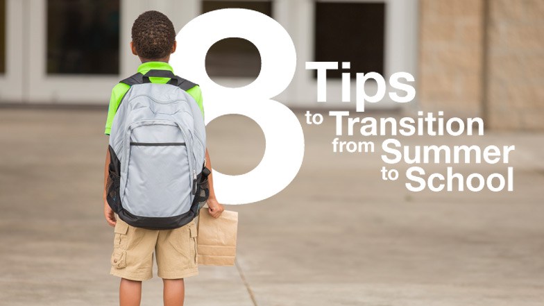 8 Tips to Transition from Summer to School